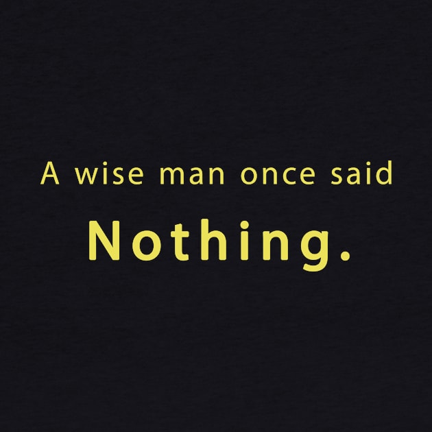 A wise man once said nothing Wisdom by Maha-H